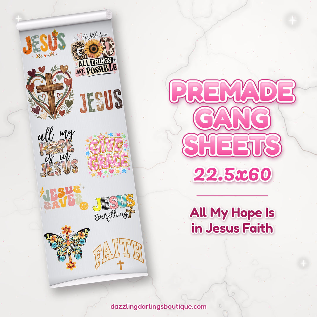 All My Hope Is in Jesus Faith premade DTF gang sheet 22.5x60 – Dazzling Darlings Boutique