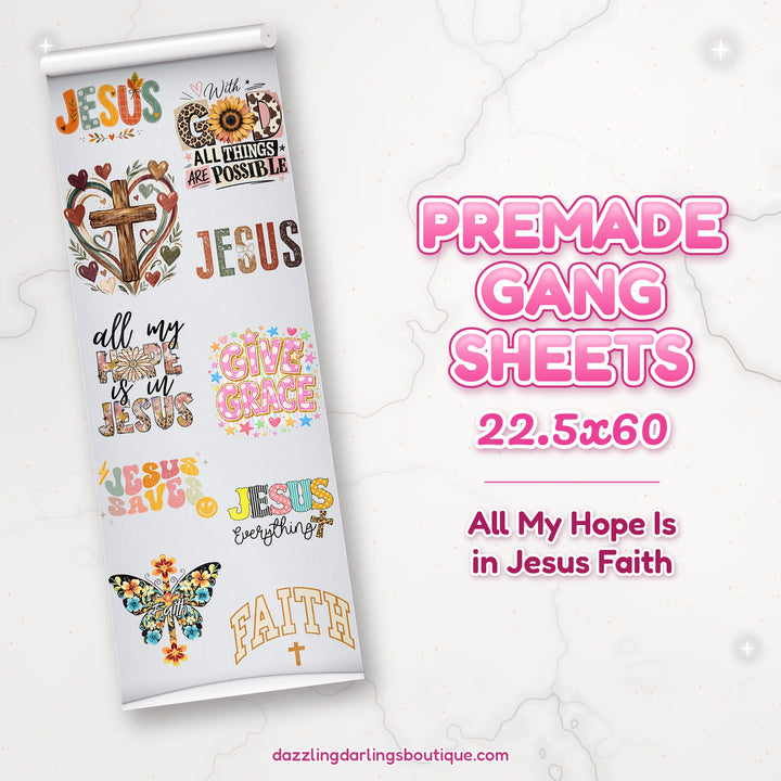 All My Hope Is in Jesus Faith premade DTF gang sheet 22.5x60 – Dazzling Darlings Boutique