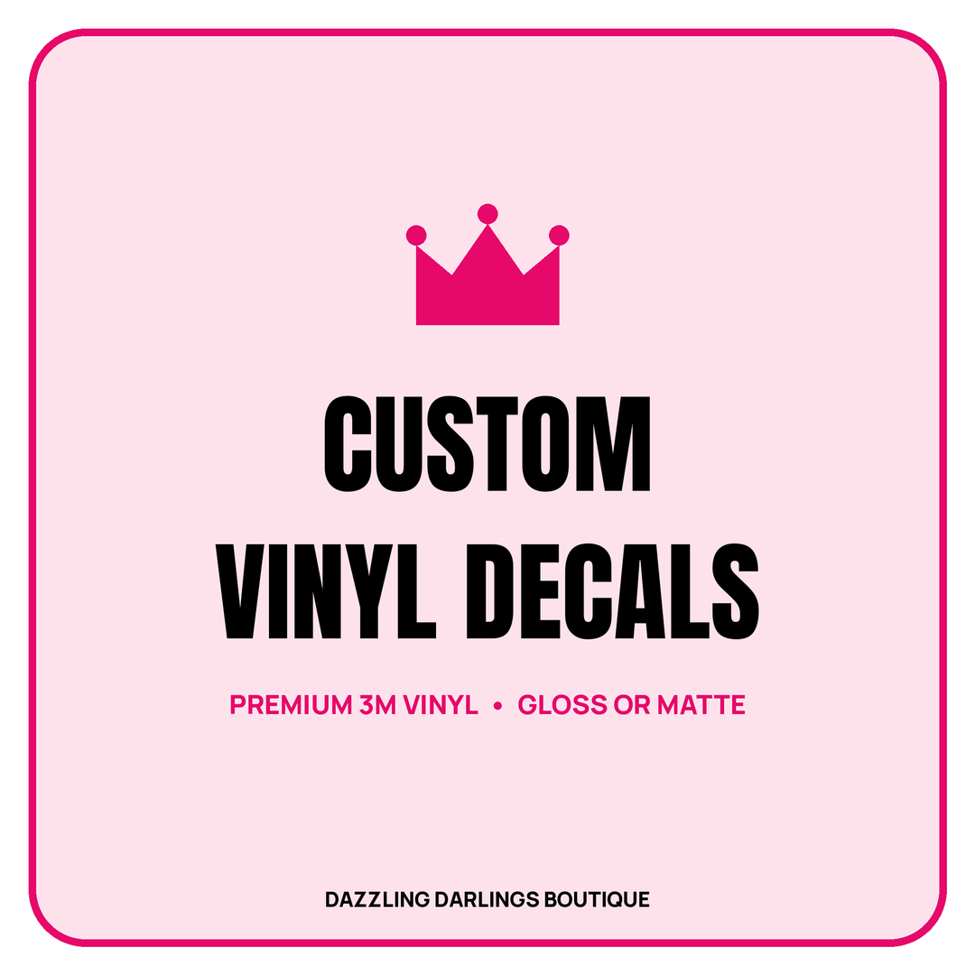 Custom vinyl decals printed on 3M IJ-35C vinyl - Dazzling Darlings Boutique