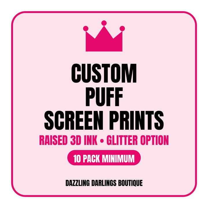 Custom Puff Screen Print Transfers - Dazzling Darlings Boutique