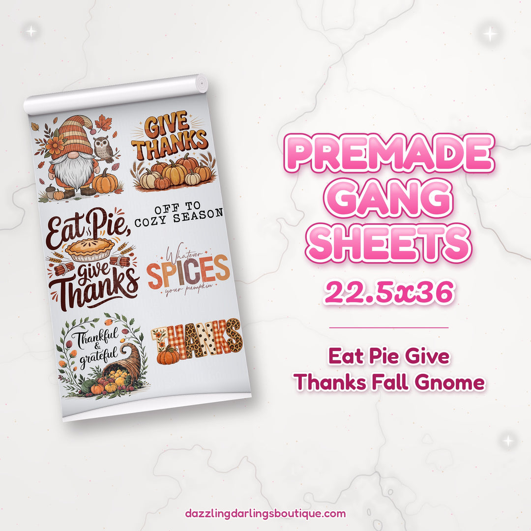 Eat Pie Give Thanks Fall Gnome premade DTF gang sheet 22.5x36 – Dazzling Darlings Boutique