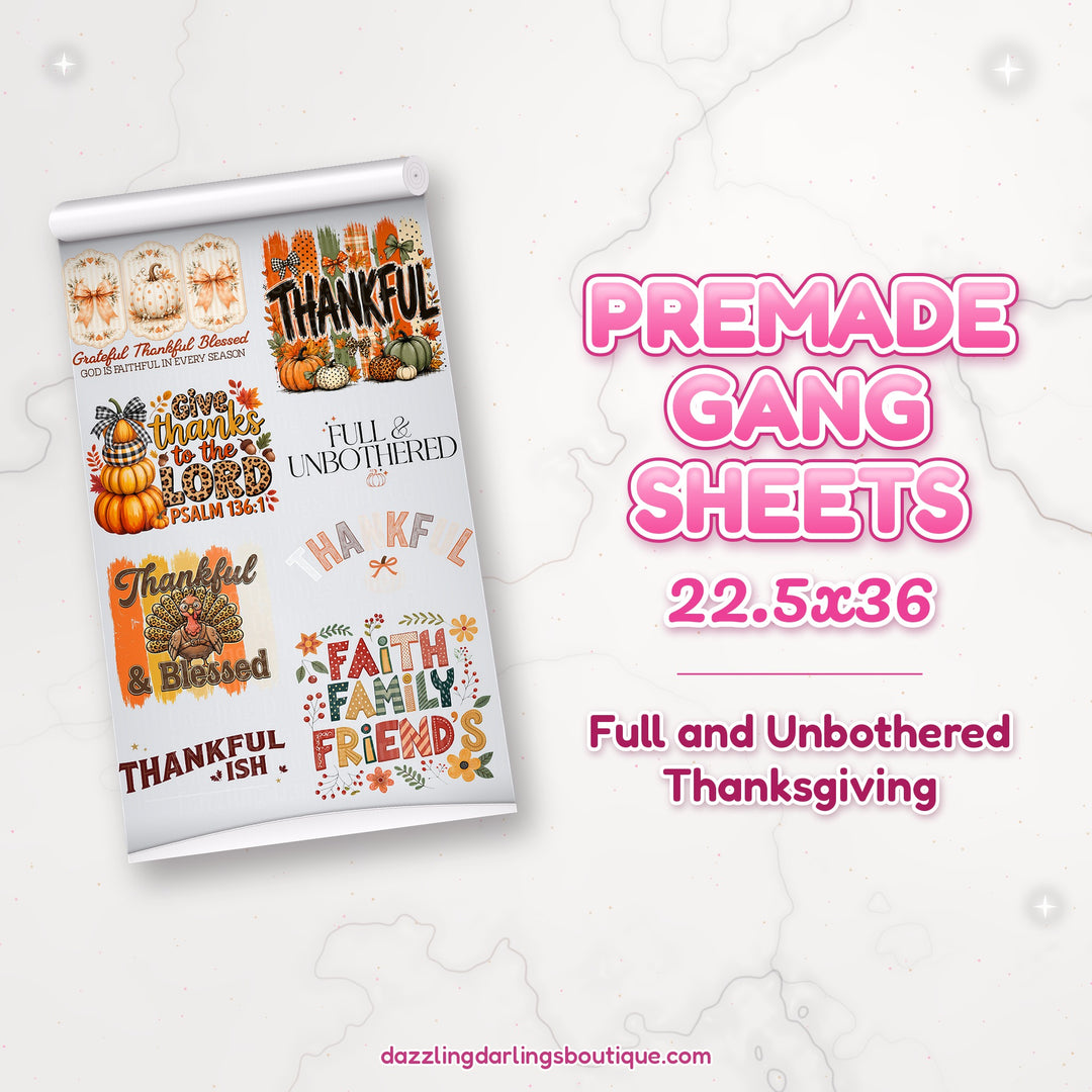 Full and Unbothered Thanksgiving premade DTF gang sheet 22.5x36 – Dazzling Darlings Boutique