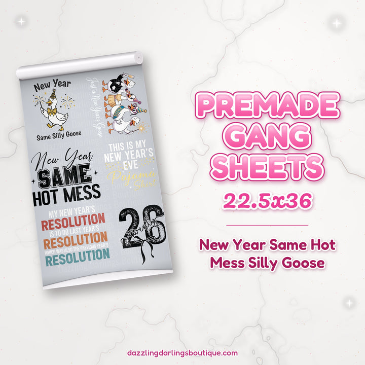New Year Same Hot Mess Silly Goose premade DTF gang sheet 22.5x36 – Dazzling Darlings Boutique