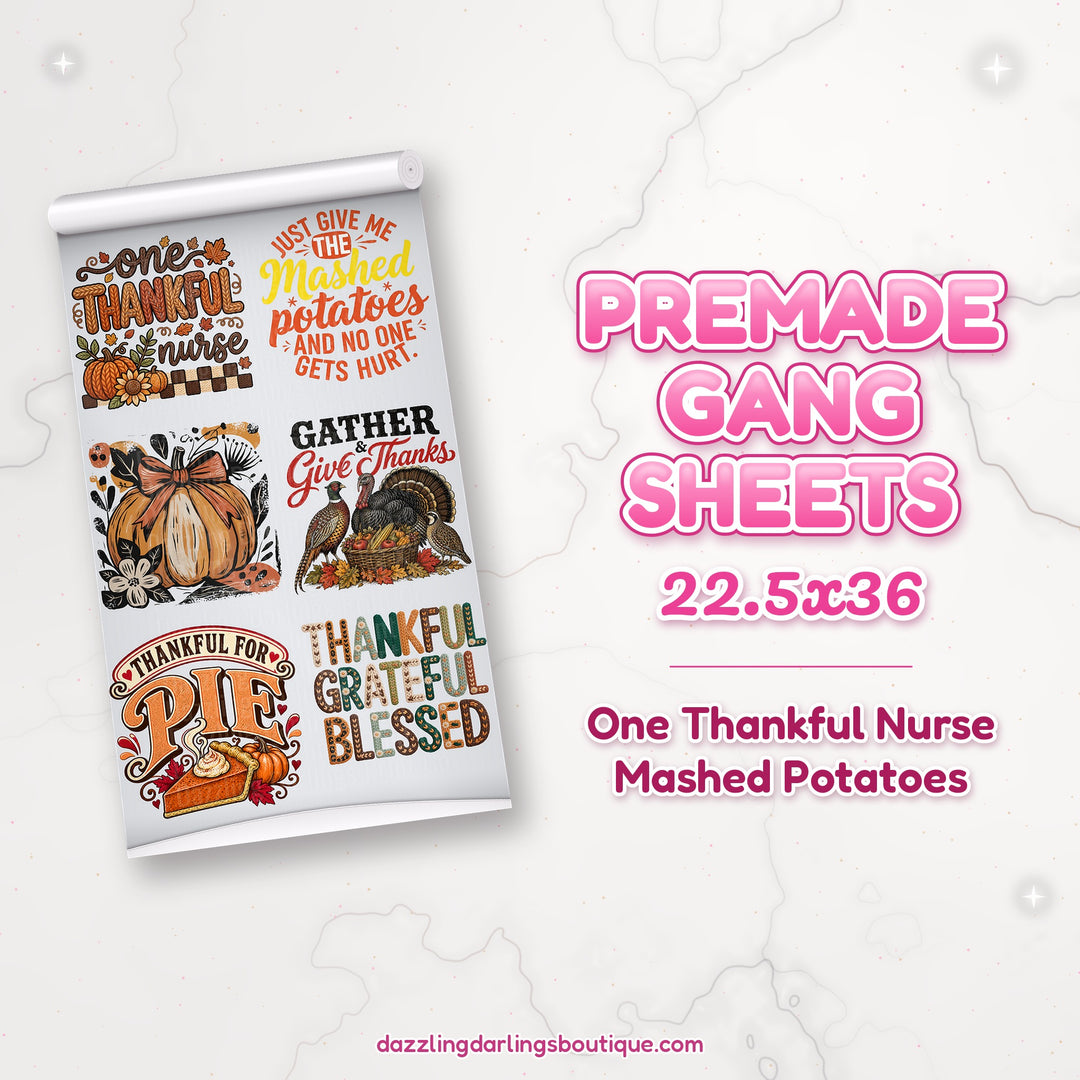 One Thankful Nurse Mashed Potatoes premade DTF gang sheet 22.5x36 – Dazzling Darlings Boutique
