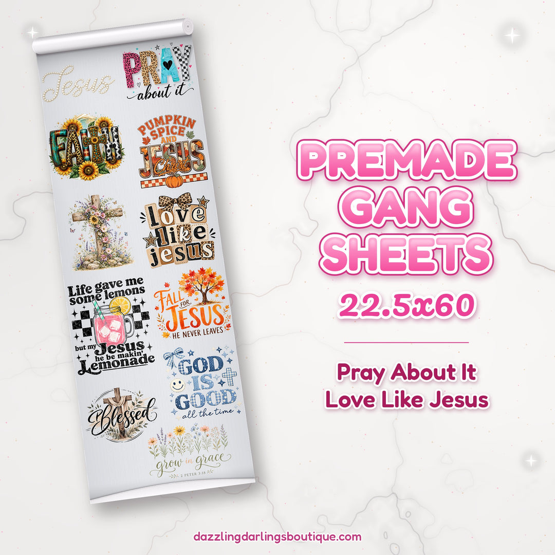 Pray About It Love Like Jesus premade DTF gang sheet 22.5x60 – Dazzling Darlings Boutique