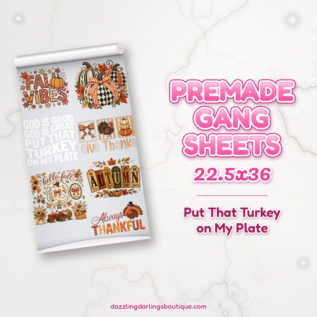 Put That Turkey on My Plate premade DTF gang sheet 22.5x36 – Dazzling Darlings Boutique