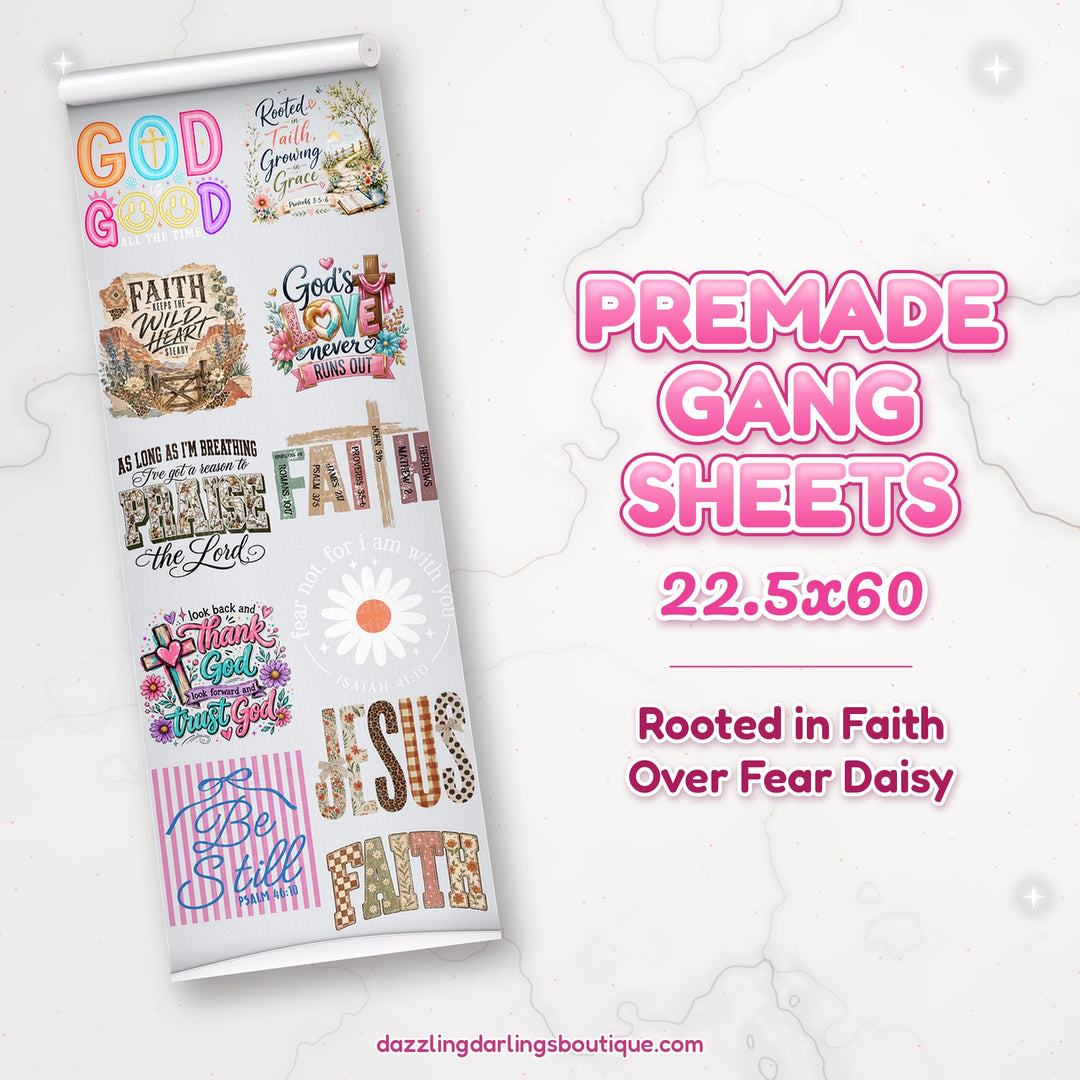 Rooted in Faith Over Fear Daisy premade DTF gang sheet 22.5x60 – Dazzling Darlings Boutique