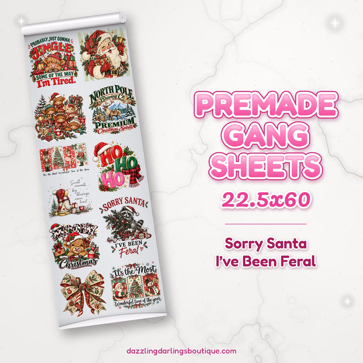 Sorry Santa I've Been Feral premade DTF gang sheet 22.5x60 – Dazzling Darlings Boutique