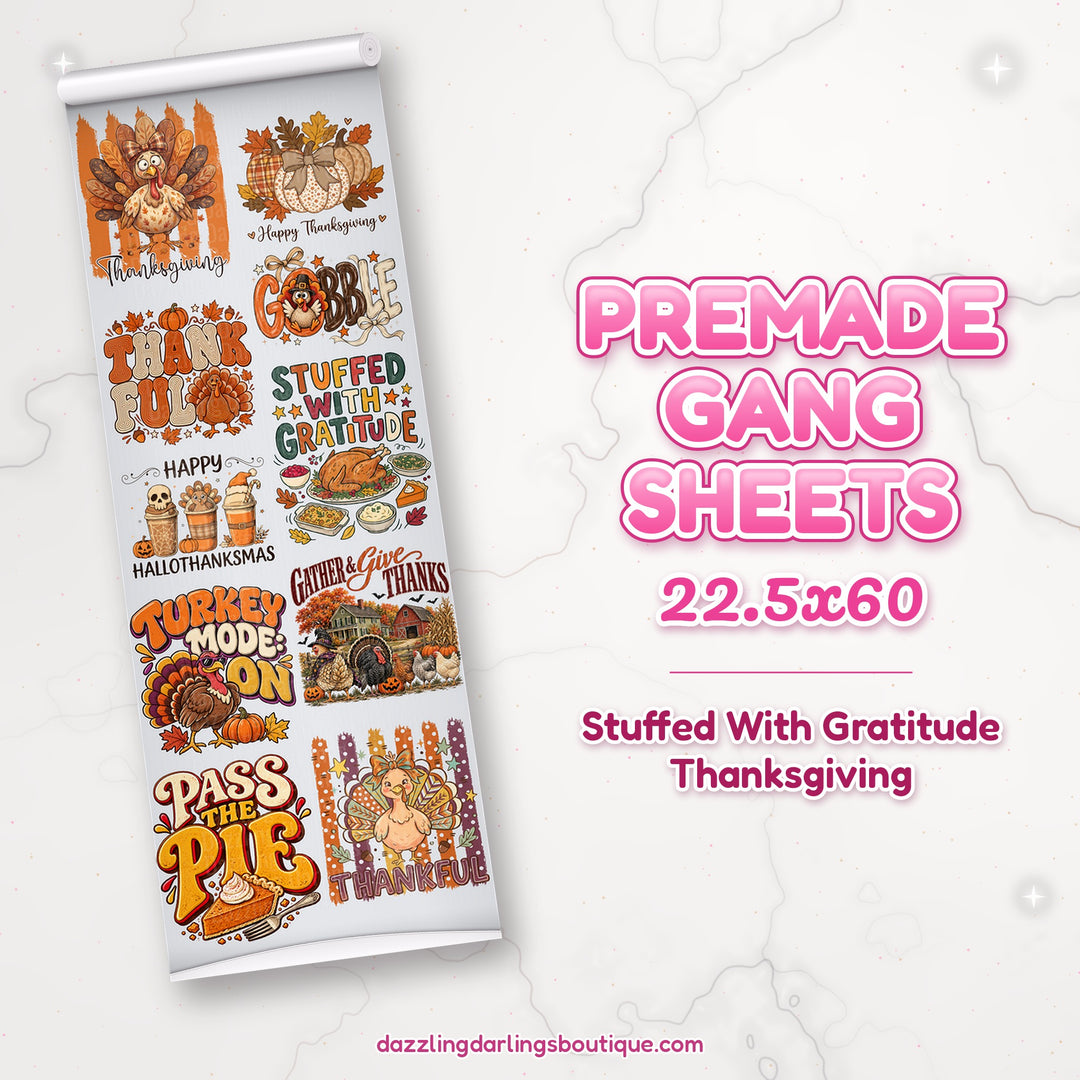 Stuffed With Gratitude Thanksgiving premade DTF gang sheet 22.5x60 – Dazzling Darlings Boutique