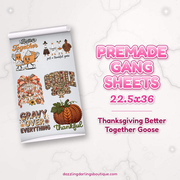 Thanksgiving Better Together Goose premade DTF gang sheet 22.5x36 – Dazzling Darlings Boutique