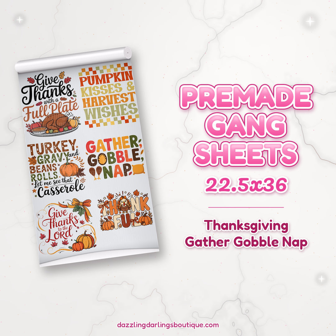 Thanksgiving Gather Gobble Nap premade DTF gang sheet 22.5x36 – Dazzling Darlings Boutique