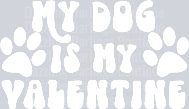 My Dog Is My Valentine Paw Prints White