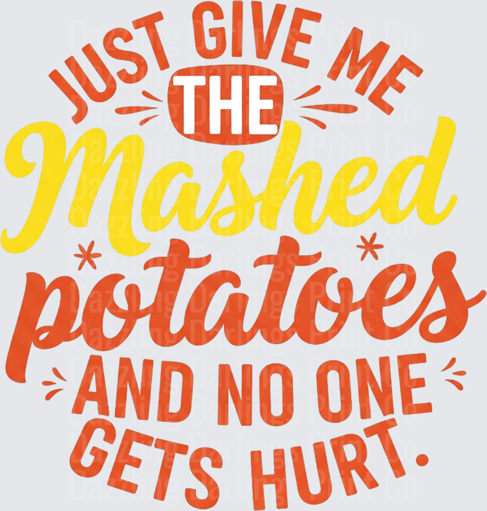 just Give Me The Mashed Potatoes