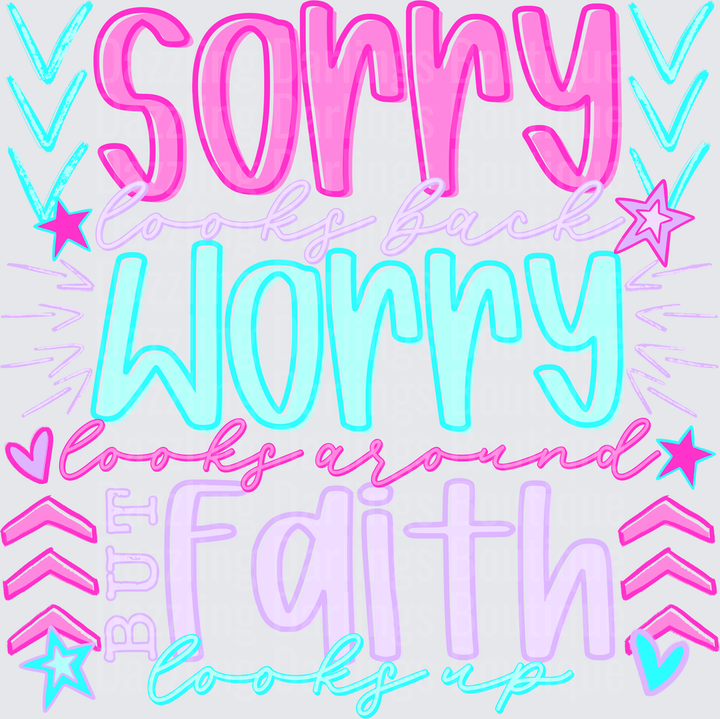 Sorry Looks Back Worry Looks Around But Faith Looks Up