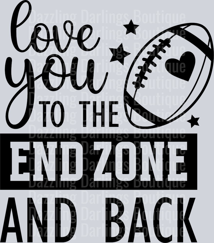 FOOTBALL LOVE YOU TO THE END ZONE AND BACK BLACK