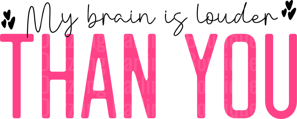 My Brain is Louder Than You Pink Typography with Hearts