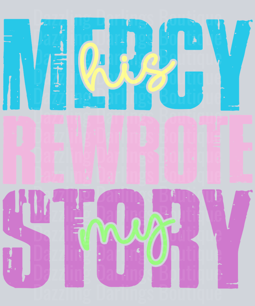 His Mercy Rewrote My Story Script Accents Bold Letters