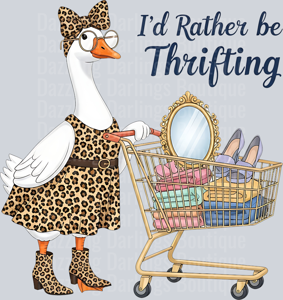 I'D RATHER BE THRIFTING GOOSE