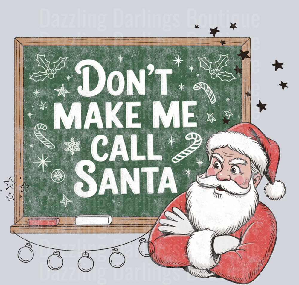 Don’t make me call Santa - teacher