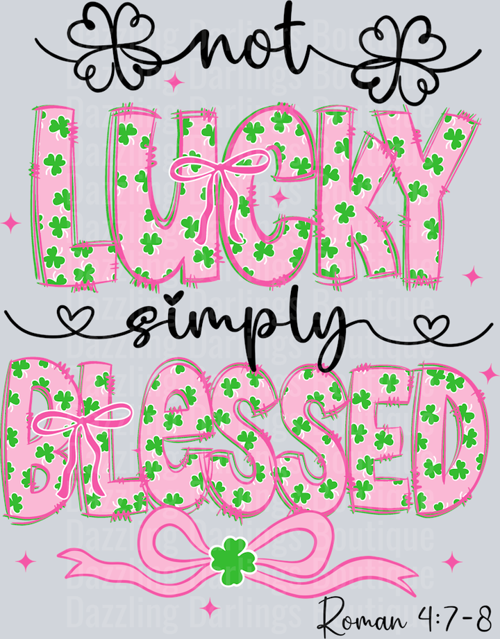 NOT LUCKY SIMPLY BLESSED ST PATRICK'S DAY