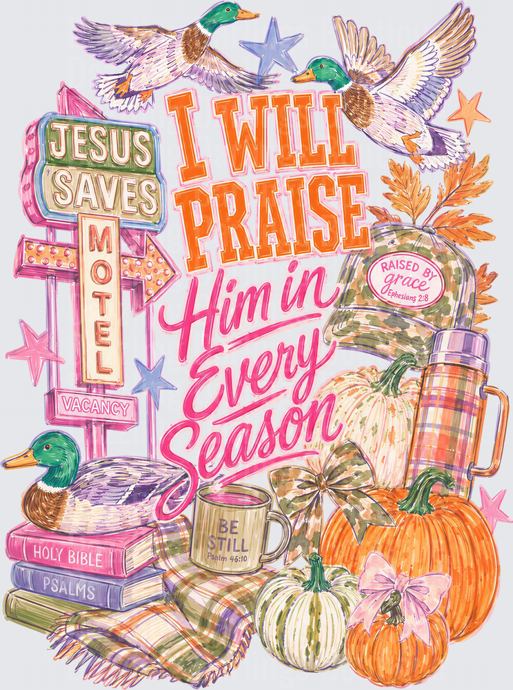 I Will Praise Him In Every Season Fall Faith Christian Design
