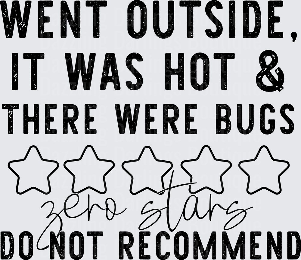Went Outside It Was Hot & There Were Bugs Zero Stars Do Not Recommend
