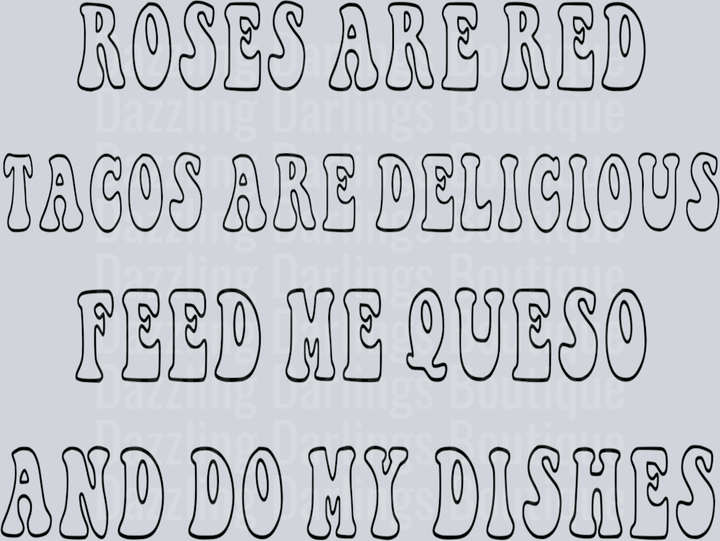 Roses Are Red Tacos Are Delicious Feed Me Queso Funny Valentine