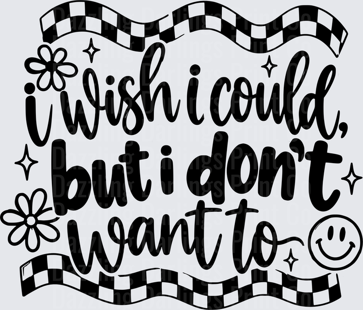 I Wish I Could But I Don't Want To Retro Groovy Quote