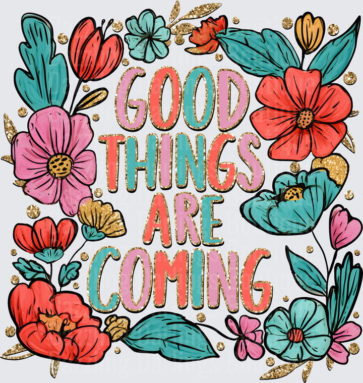 Good Things Are Coming Floral Boho Gold Glitter Quote