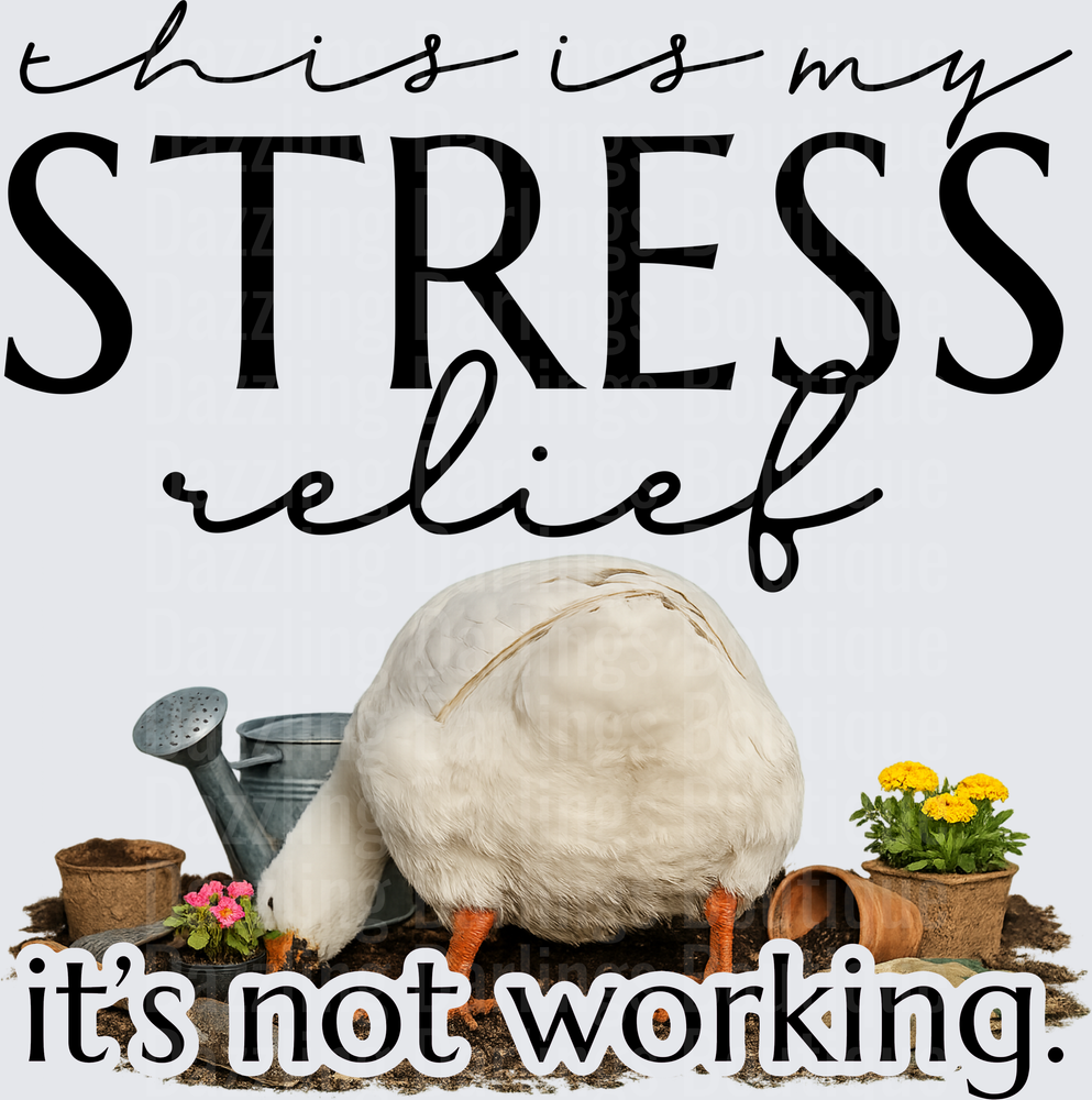This Is My Stress Relief It's Not Working Gardening Duck