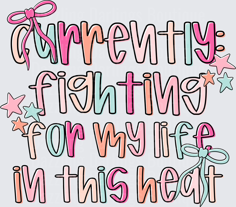 Currently Fighting For My Life In This Heat Motivational Quote with Pastel Rainbow Letters and Bow Decorations