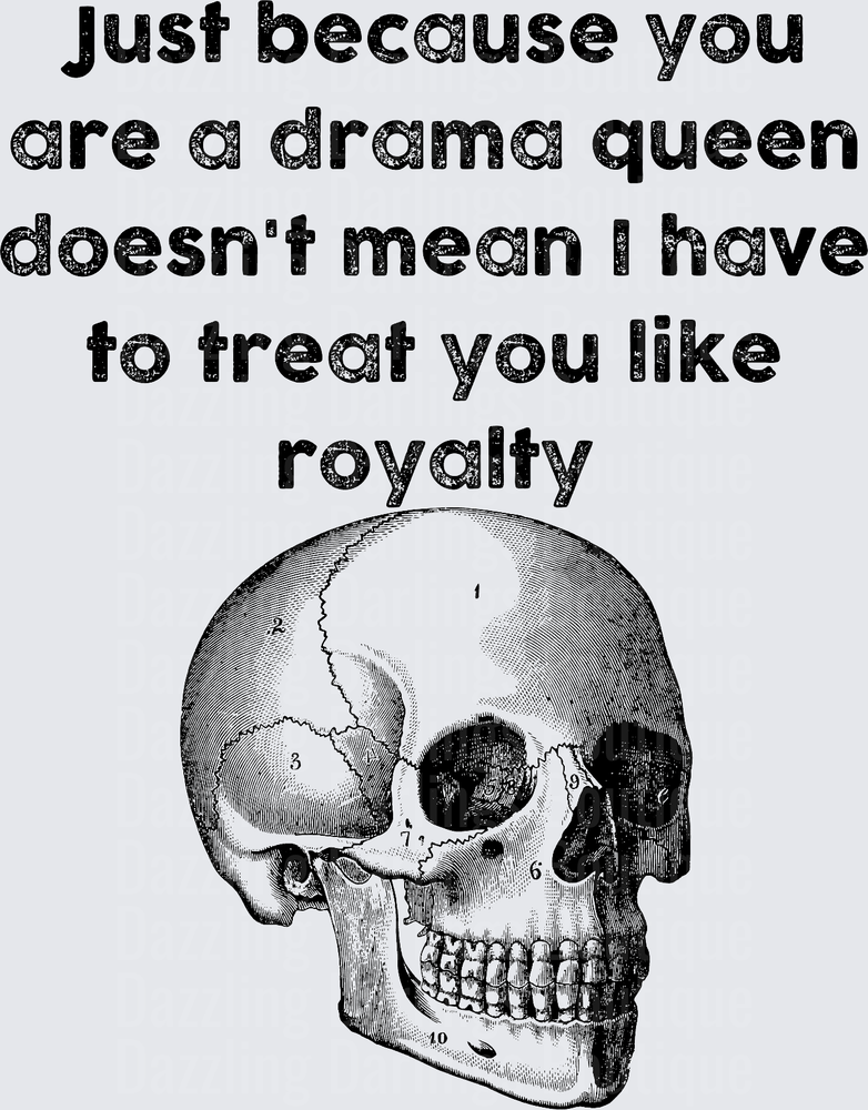 Just Because You Are A Drama Queen Vintage Skull Design