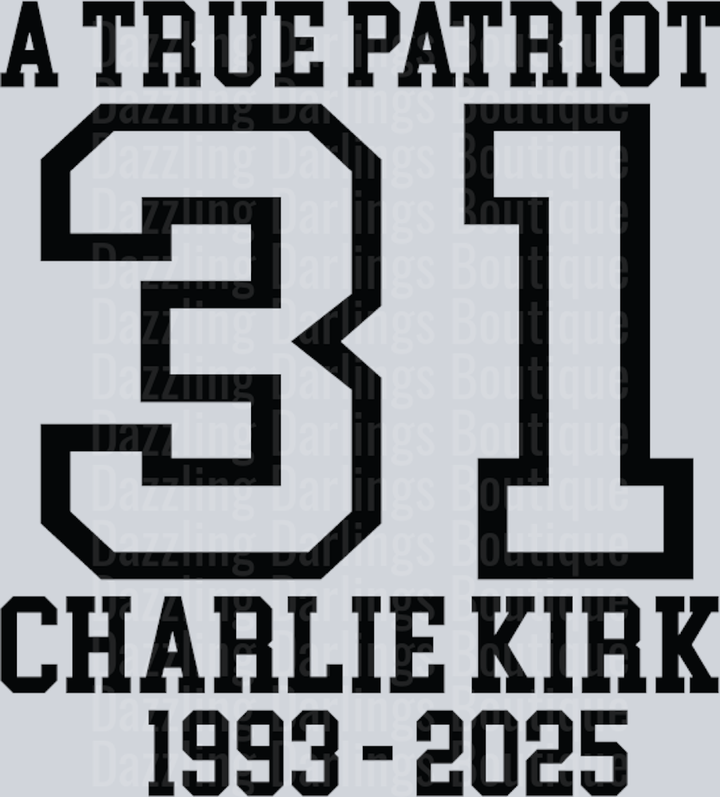 A True Patriot 31 Charlie Kirk 1993-2025