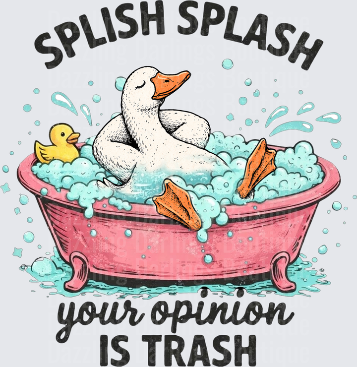 Splish Splash Your Opinion Is Trash Duck in Bubble Bath