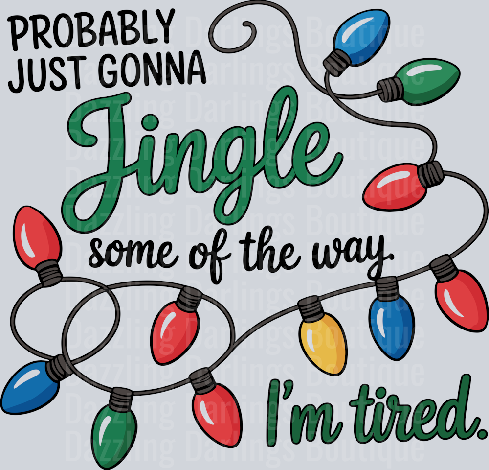 Probably Just Gonna Jingle Some Of The Way Im Tired