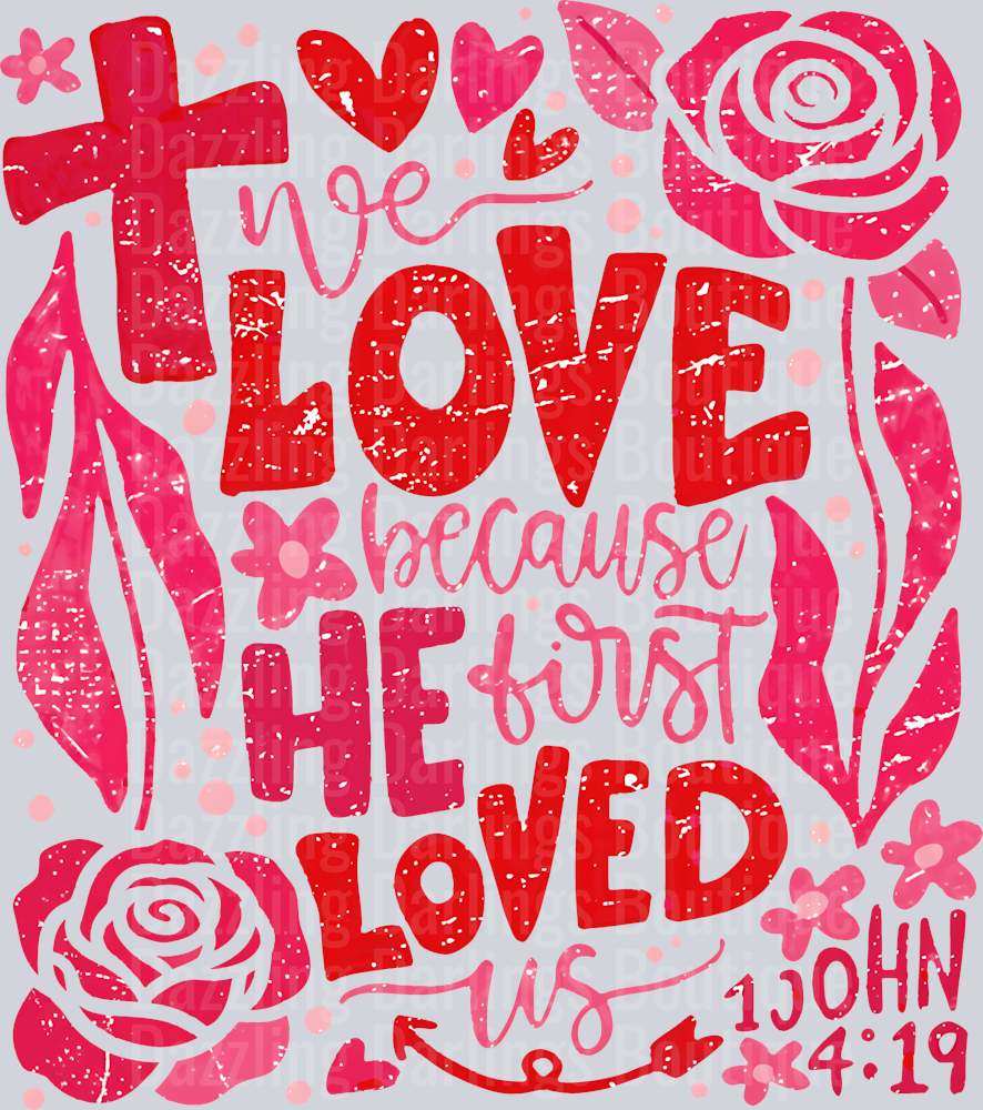 VALENTINES DAY WE LOVE BECAUSE HE FIRST LOVED US