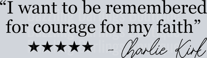 I want To Be remembered For Courage For My Faith - Charlie Kirk
