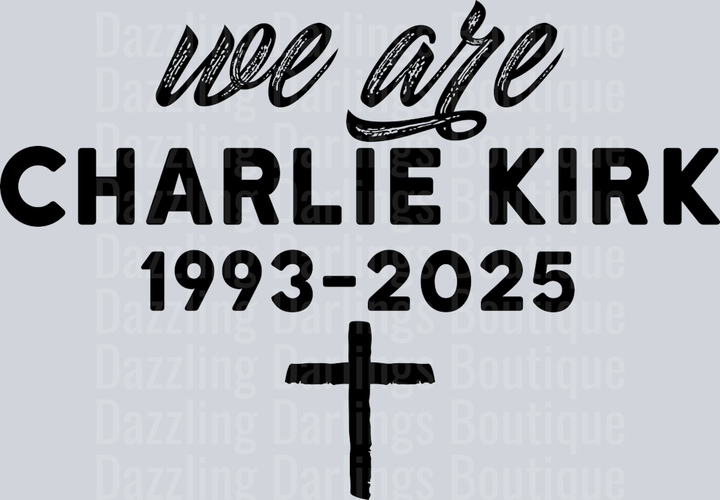We Are Charlie Kirk 1993-2025