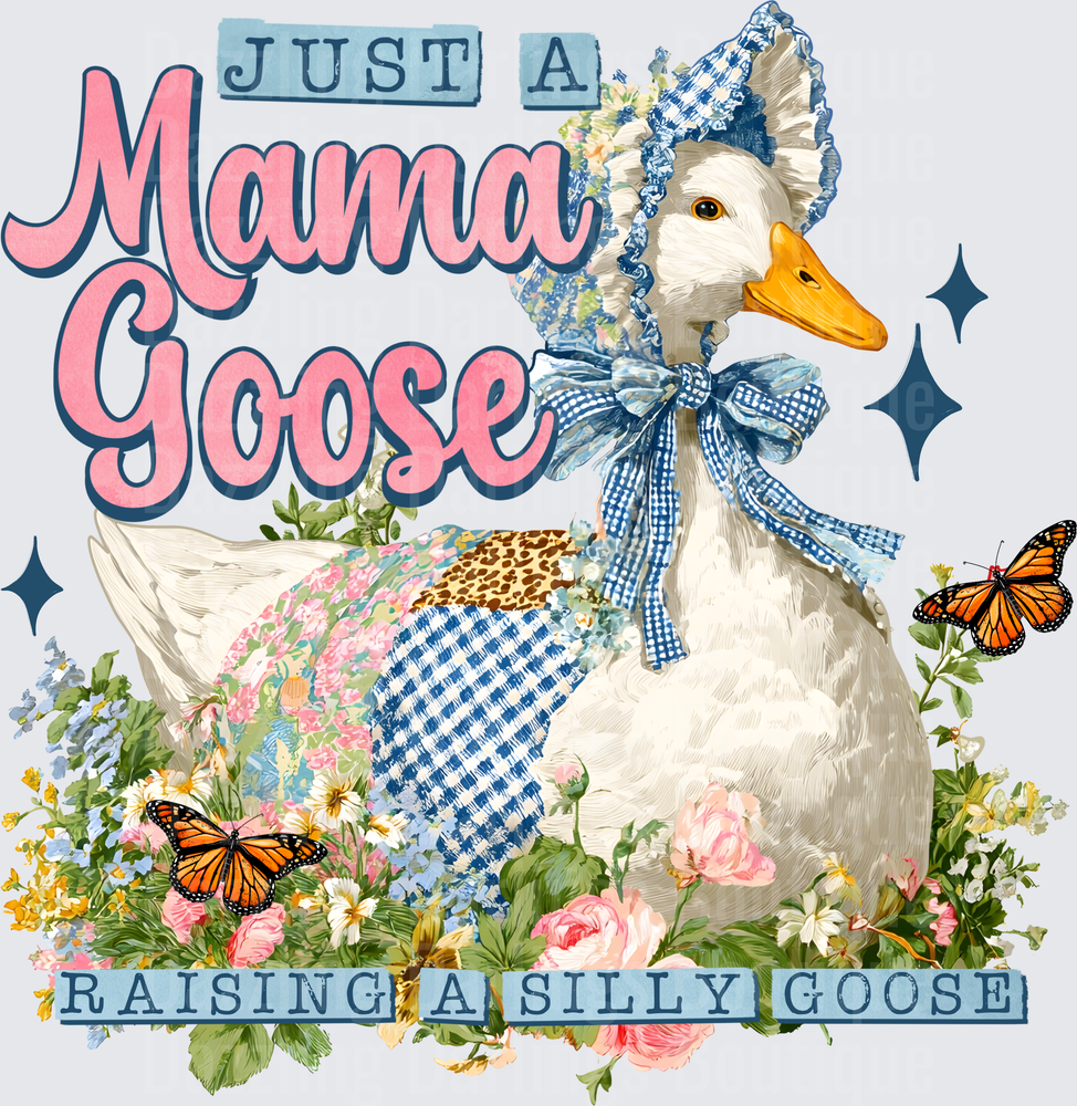 Just a Mama Goose Raising a Silly Goose with Floral Bonnet and Butterflies