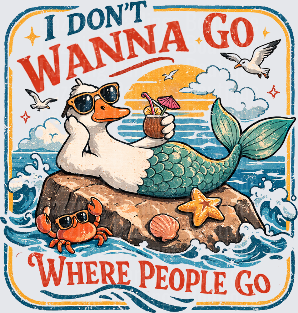 I Don't Wanna Go Where People Go Duck Mermaid Tropical