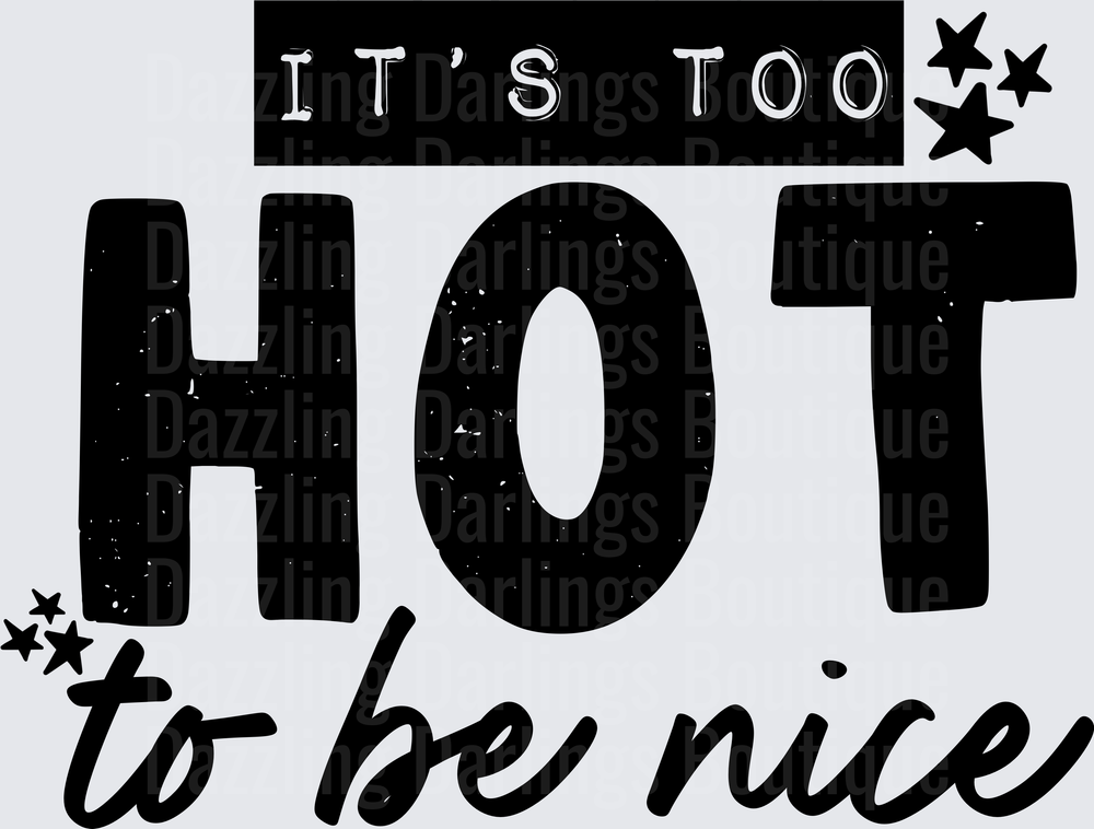 It's Too Hot to Be Nice Black and White Typography Design