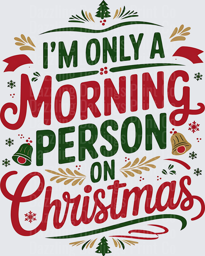 I'm Only A Morning Person On Christmas