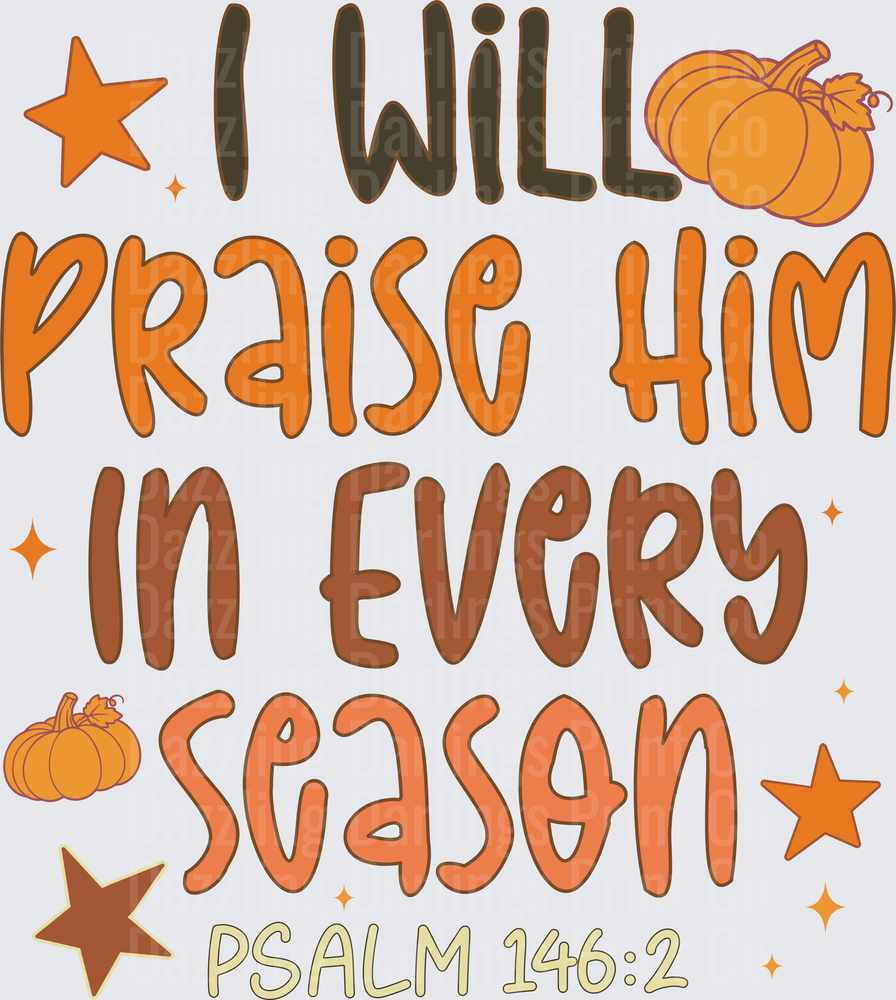 I Will Praise Him In Every Season