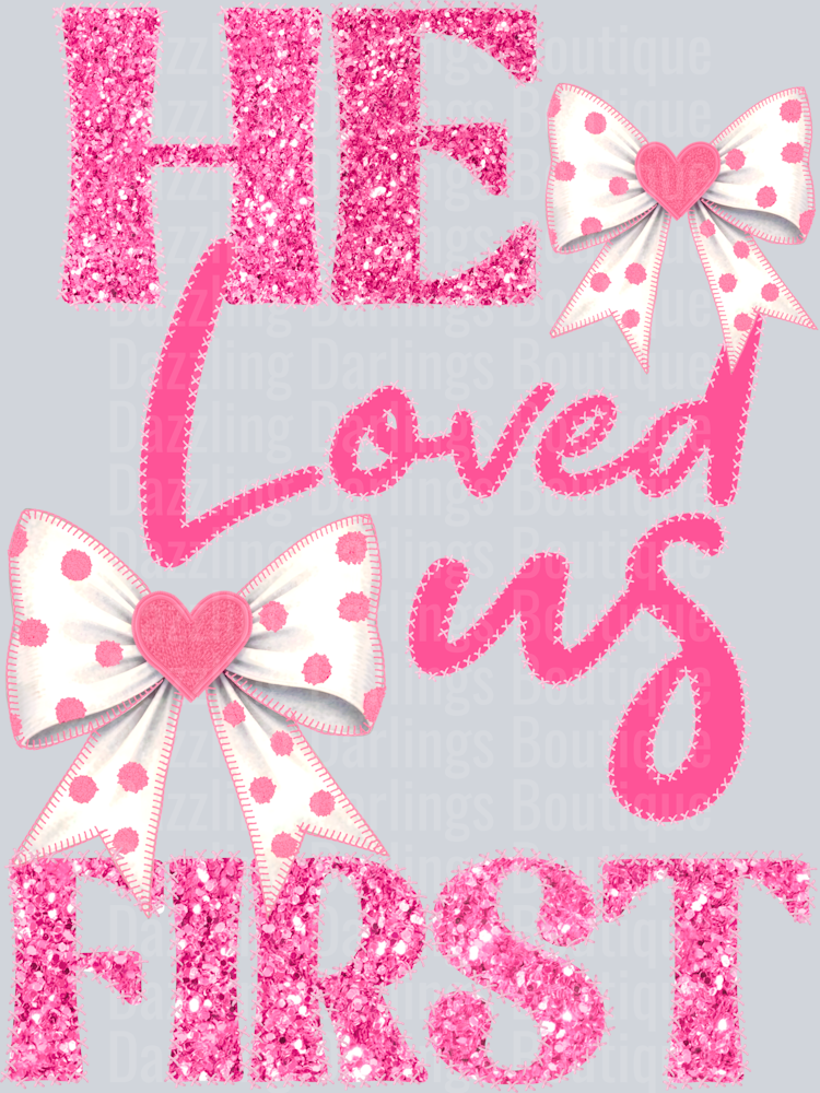 HE LOVED US FIRST VALENTINES