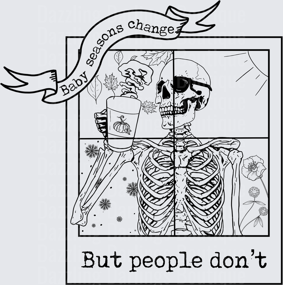 Baby Seasons Change But People Don't Skeleton Autumn Winter Split Design