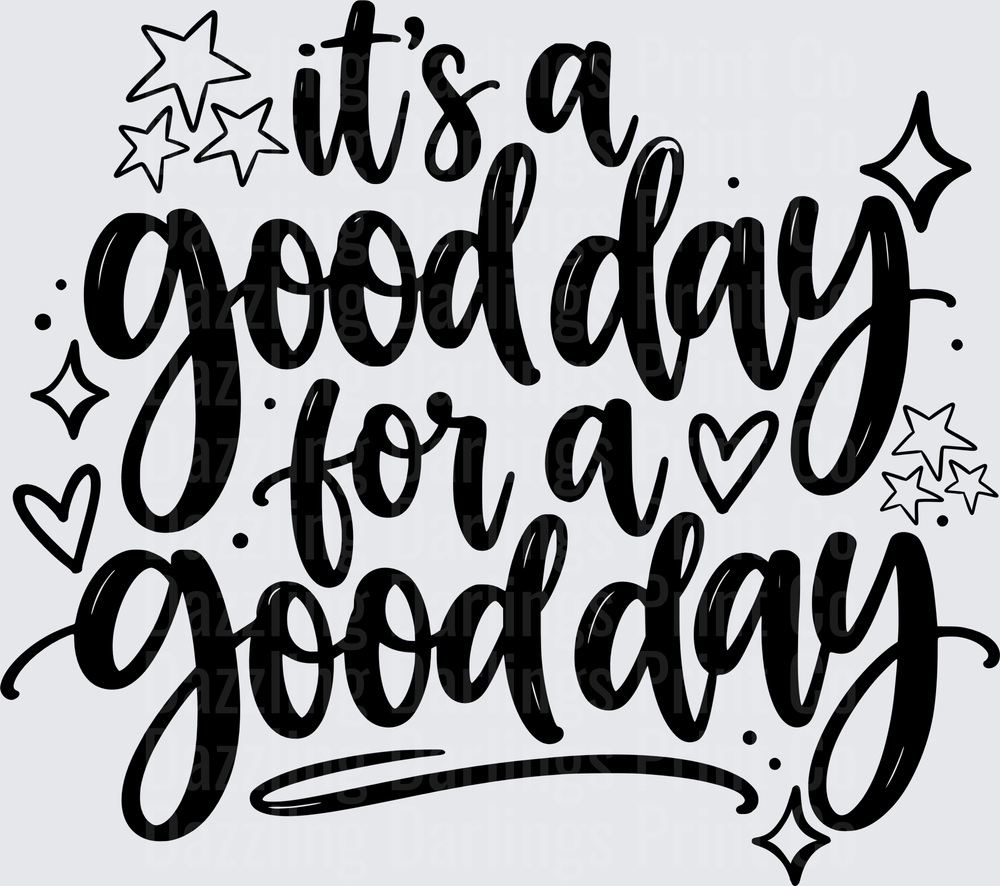 It's A Good Day For A Good Day Script Lettering with Stars