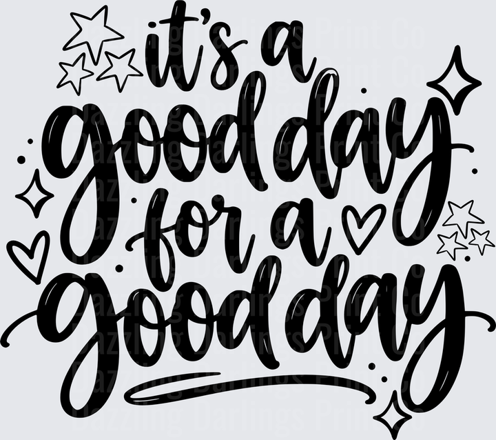 It's A Good Day For A Good Day Script Lettering with Stars