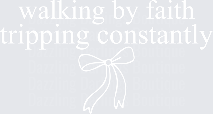 Walking By Faith Tripping Constantly