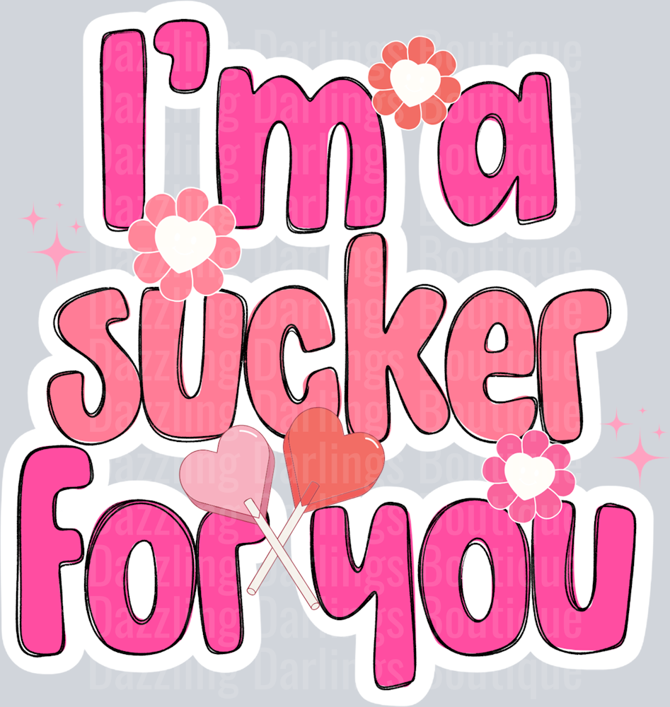 IM A SUCKER FOR YOU