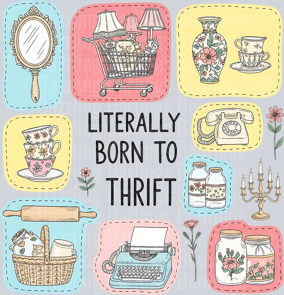 LITERALLY BORN TO THRIFT